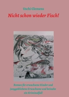Nicht schon wieder Fisch!: Ein Roman für erwachsene Kinder und junggebliebene Erwachsene und beinahe ein Kriminalfall 3347099206 Book Cover