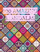 100 AMAZING MANDALAS: Stress Relieving Designs, Mandalas, Flowers, 130 Amazing Patterns: Coloring Book For Adults Relaxation 165902787X Book Cover