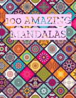 100 AMAZING MANDALAS: Stress Relieving Designs, Mandalas, Flowers, 130 Amazing Patterns: Coloring Book For Adults Relaxation 165902787X Book Cover