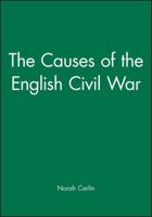 The Causes of the English Civil War (Historical Association Studies) 0631204512 Book Cover