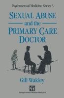Sexual Abuse and the Primary Care Doctor (Psychosexual Medicine Series 3) 0412415801 Book Cover
