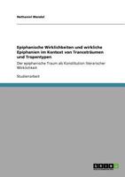 Epiphanische Wirklichkeiten und wirkliche Epiphanien im Kontext von Tranceträumen und Tropentypen: Der epiphanische Traum als Konstitution literarischer Wirklichkeit 3640954173 Book Cover