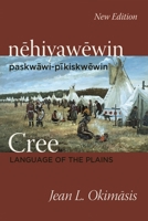 Cree: Language of the Plains: Nehiyawewin: Paskwawi-Pikiskwewin 0889777675 Book Cover