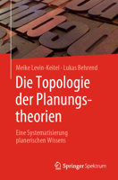 Die Topologie der Planungstheorien: Eine Systematisierung planerischen Wissens 3662652234 Book Cover