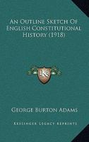 An Outline Sketch of English Constitutional History 0548858845 Book Cover