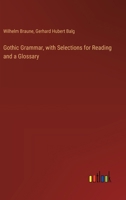 Gothic Grammar, with Selections for Reading and a Glossary 3385319048 Book Cover