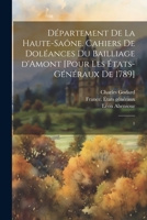 Département de la Haute-Saône. Cahiers de doléances du bailliage d'Amont [pour les États-Généraux de 1789]: 1 1022239309 Book Cover