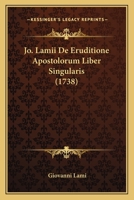 Jo. Lamii De Eruditione Apostolorum Liber Singularis (1738) 1166201368 Book Cover