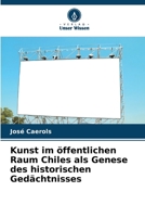Kunst im öffentlichen Raum Chiles als Genese des historischen Gedächtnisses (German Edition) 6206459675 Book Cover