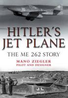 Hitler's Jet Plane: The ME 262 Story 1853676241 Book Cover