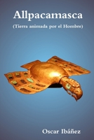 Allpacamasca (Tierra animada por el Hombre) (Spanish Edition) 0557022770 Book Cover
