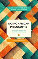 Doing African Philosophy: Beyond Textuality and Individual Authorship (Bloomsbury Introductions to World Philosophies) 1350464236 Book Cover