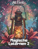 Magische Laternen 2: 50 leuchtende Motive zum Entspannen und Kreativsein (German Edition) B0F1Z6XNGZ Book Cover