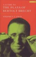 A Guide to the Plays of Bertolt Brecht 0413774163 Book Cover