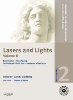 Laser and Lights, Vol. 2: Rejuvenation, Resurfacing, Hair Removal, Treatment of Ethnic Skin