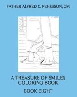 A TREASURE OF SMILES COLORING BOOK: BOOK EIGHT (A TREASURE OF SMILES COLORING BOOKS) 1799226506 Book Cover