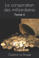 La Conspiration Des Milliardaires: Tome II a Coups de Milliards 1534696059 Book Cover