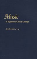 Music in Eighteenth-Century Georgia 0820318531 Book Cover