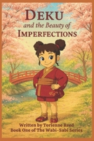 Deku and the Beauty of Imperfections: A Children's Book About Self-Acceptance, Confidence, and Embracing What Makes You Unique B0FW3XPMDD Book Cover