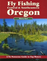 Fly Fishing Central & Southeastern Oregon, 3rd (No Nonsense Fly Fishing Guides) 189246909X Book Cover