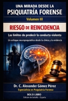 RIESGO DE REINCIDENCIA: Los límites de predecir la conducta violenta (Una mirada desde la Psiquiatria Forense) (Spanish Edition) B0HDZ49L2H Book Cover