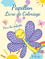 Livre de coloriage de papillons pour les enfants de 4 à 8 ans: Adorables pages à colorier avec des papillons, grandes images uniques et de haute ... et en maternelle. 3986111212 Book Cover