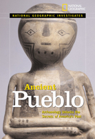 National Geographic Investigates Ancient Pueblo: Archaeology Unlocks the Secrets of America's Past 1426301308 Book Cover