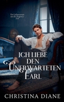 Ice Liebe den Unerwarteten Earl (Die Schönheiten Verführen) (German Edition) B0GJWHJ48K Book Cover