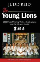 The Young Lions: 1,000 Days of Training Under a Karate Master and the 100-Man Kumite. 1537312952 Book Cover