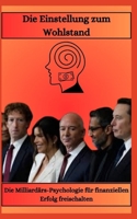 Die Einstellung zum Wohlstand Die Milliardärs-Psychologie für finanziellen Erfolg freischalten (German Edition) B0DV6KZX5B Book Cover