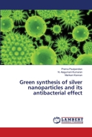 Green synthesis of silver nanoparticles and its antibacterial effect 6139815258 Book Cover