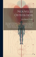 Nouvelle Osteologie: Dans Laquelle On Explique Toutes Les Maladies Externes Du Corps Humain, Leurs Causes, Leurs Signes & Leurs Remedes, Se 1020113456 Book Cover