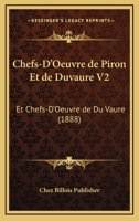 Chefs-D'Oeuvre De Piron Et De Duvaure V2: Et Chefs-D'Oeuvre De Du Vaure (1888) 1167628055 Book Cover