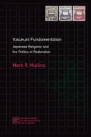 Yasukuni Fundamentalism: Japanese Religions and the Politics of Restoration 0824890159 Book Cover