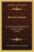 Bjovulus-Drapen: Et Hoinordisk Heltedigt Fra Auguls-Tungen (1865) 1168416329 Book Cover