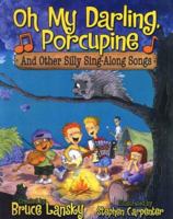 Oh My Darling, Porcupine: And Other Silly Sing-A-Long Songs 0689052308 Book Cover