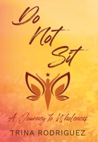 Do Not Sit: A Journey to Wholeness 195750644X Book Cover