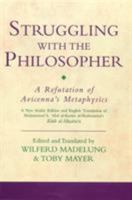 Struggling With the Philosopher: A Refutation of Avicenna's Metaphysics (Ismaili Texts and Translations Series (Institute of Ismaili Studies), 2.) 186064693X Book Cover