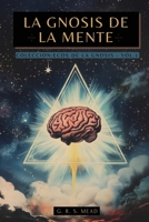 La Gnosis de la Mente: Las enseñanzas ocultas sobre la Mente, el Alma y la realización divina + Colección Ecos de la Gnosis Vol. I - Libros Gnósticos (Spanish Edition) B0GLJMTVV8 Book Cover