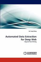 Automated Data Extraction for Deep Web: - Beyond Text Mining 3844323872 Book Cover