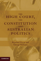 The High Court, the Constitution and Australian Politics 1107043662 Book Cover