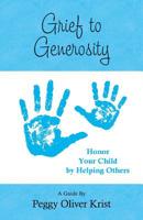 Grief to Generosity: Honor Your Child by Helping Others 057840110X Book Cover