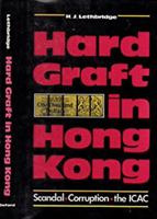 Hard Graft in Hong Kong: Scandal, Corruption and the ICAC 0195838963 Book Cover