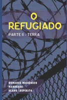 O Refugiado: Parte II: Terra (Bastidores da Vida Espiritual - Romances Mediúnicos sobre Ciência, Política e Espiritalidade) (Portuguese Edition) B0FG8HY4WK Book Cover