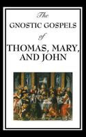 The Gnostic Gospels of Thomas, Mary, and John B0D519VLLD Book Cover