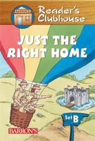 Just the Right Home (Reader's Clubhouse Level 2 Reader) 0764132997 Book Cover