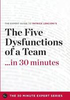 The Five Dysfunctions of a Team in 30 Minutes: The Expert Guide to Patrick Lencioni's Critically Acclaimed Bestseller 1623152267 Book Cover