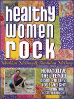 Healthy Women Rock: How to Live the Life You Desire and Deserve, Lose Weight and Control Negative Thoughts 0615583792 Book Cover