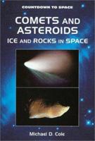 Comets and Asteroids: Ice and Rocks in Space 0766019543 Book Cover