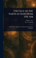 The Face of the Earth as Seen From the Air 1023510405 Book Cover